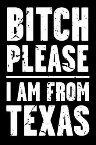 Cover of Bitch Please - I Am from Texas