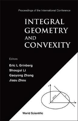 Book cover for Integral Geometry And Convexity - Proceedings Of The International Conference
