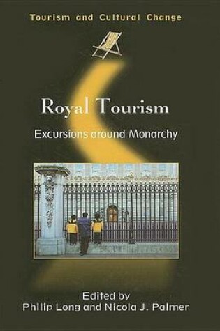 Cover of Royal Tourism: Excursions Around Monarchy. Tourism and Cultural Change, Volume 14