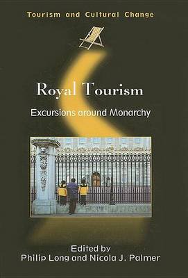 Book cover for Royal Tourism: Excursions Around Monarchy. Tourism and Cultural Change, Volume 14