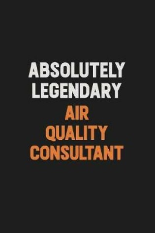 Cover of Absolutely Legendary Air Quality Consultant