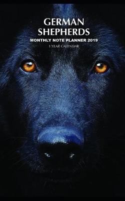 Book cover for German Shepherds Monthly Note Planner 2019 1 Year Calendar