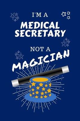 Book cover for I'm A Medical Secretary Not A Magician