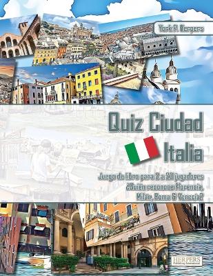 Book cover for Quiz Ciudad Italia Juego de libros para 2 a 20 jugadores ¿Quién reconoce Florencia, Milán, Roma y Venecia?
