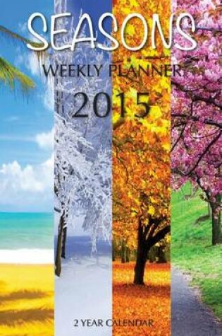 Cover of Seasons Weekly Planner 2015