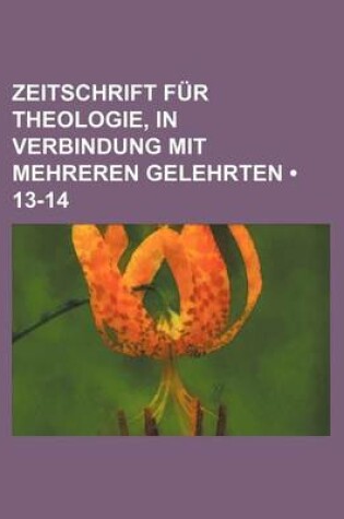 Cover of Zeitschrift Fur Theologie, in Verbindung Mit Mehreren Gelehrten (13-14)