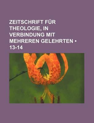 Book cover for Zeitschrift Fur Theologie, in Verbindung Mit Mehreren Gelehrten (13-14)