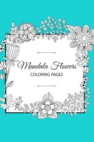 Cover of Mandala Flowers Coloring Book