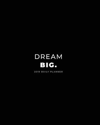 Book cover for 2019 Daily Planner; Dream Big.