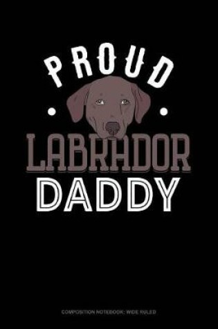 Cover of Proud Labrador Daddy