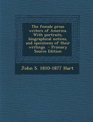 Book cover for The Female Prose Writers of America. with Portraits, Biographical Notices, and Specimens of Their Writings - Primary Source Edition