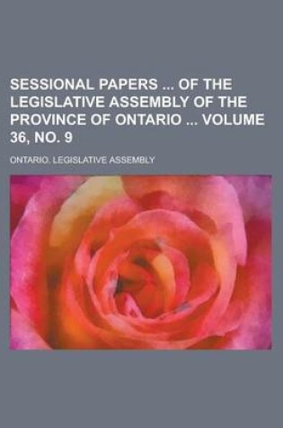 Cover of Sessional Papers of the Legislative Assembly of the Province of Ontario Volume 36, No. 9