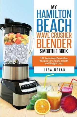 Cover of Hamilton Beach Wave Crusher Blender Smoothie Book