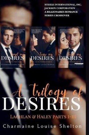 Cover of A Trilogy of Desires Lachlan & Haley Parts I-III