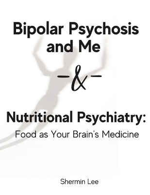 Book cover for Bipolar Psychosis and Me + Nutritional Psychiatry