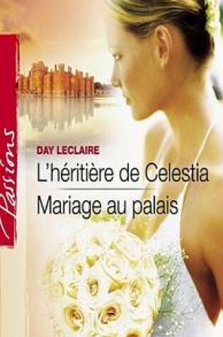 Cover of L'Heritiere de Celestia - Mariage Au Palais (Harlequin Passions)
