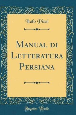 Cover of Manual Di Letteratura Persiana (Classic Reprint)