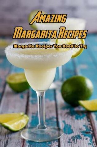 Cover of Amazing Margarita Recipes