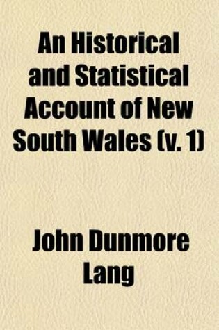 Cover of An Historical and Statistical Account of New South Wales (Volume 1); Both as a Penal Settlement and as a British Colony