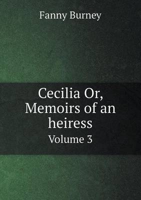 Book cover for Cecilia Or, Memoirs of an heiress Volume 3