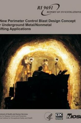 Cover of A New Perimeter Control Blast Design Concept for Underground Metal/Nonmetal Drifting Applications