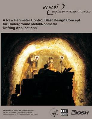 Cover of A New Perimeter Control Blast Design Concept for Underground Metal/Nonmetal Drifting Applications
