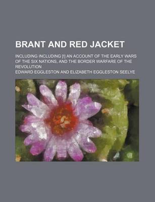 Book cover for Brant and Red Jacket; Including Including [!] an Account of the Early Wars of the Six Nations, and the Border Warfare of the Revolution