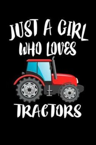 Cover of Just A Girl Who Loves Tractors