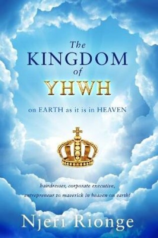 Cover of The Kingdom of YHWH, on Earth as it is in Heaven