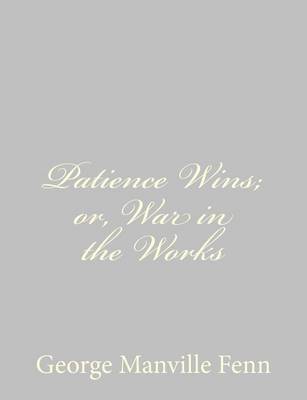 Book cover for Patience Wins; or, War in the Works