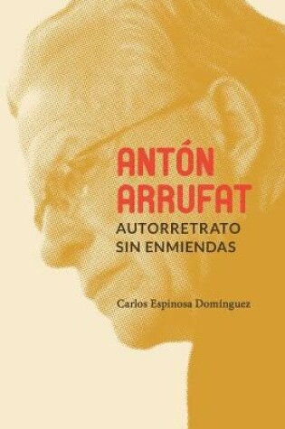 Cover of Anton Arrufat, autorretrato sin enmiendas