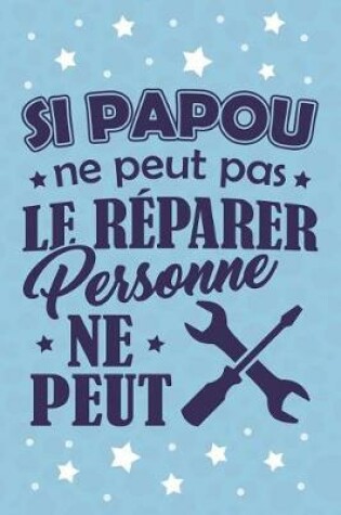 Cover of Si Papou ne peut pas le Reparer, Personne ne Peut