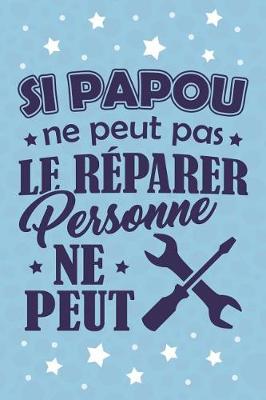 Book cover for Si Papou ne peut pas le Reparer, Personne ne Peut