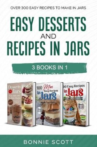 Cover of Easy Desserts and Recipes in Jars - 3 Cookbook Set