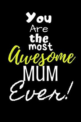 Book cover for You are the most Awesome Mum ever!