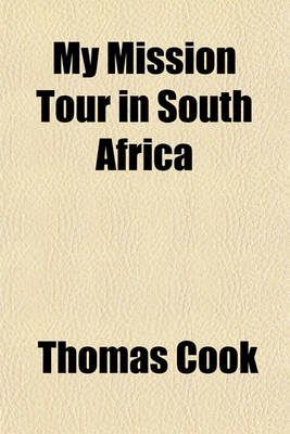 Book cover for My Mission Tour in South Africa; A Record of Interesting Travel and Pentecostal Blessing