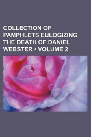 Cover of Collection of Pamphlets Eulogizing the Death of Daniel Webster (Volume 2)