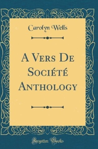 Cover of A Vers De Société Anthology (Classic Reprint)