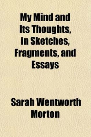 Cover of My Mind and Its Thoughts, in Sketches, Fragments, and Essays