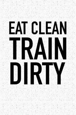 Book cover for Eat Clean Train Dirty