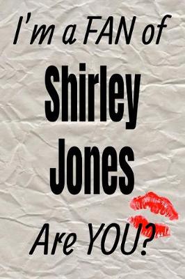 Cover of I'm a Fan of Shirley Jones Are You? Creative Writing Lined Journal