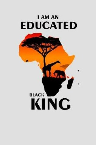 Cover of I Am An Educated Black King