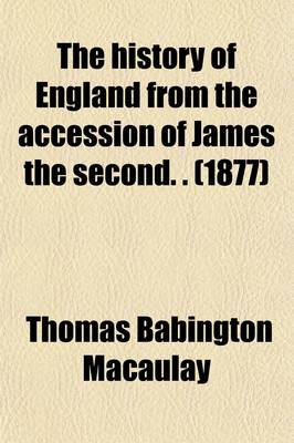 Book cover for The History of England from the Accession of James the Second. . (1877)