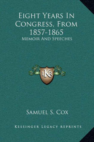 Cover of Eight Years in Congress, from 1857-1865