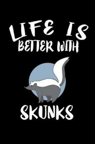 Cover of Life Is Better With Skunks