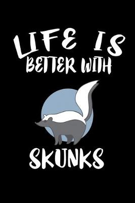 Book cover for Life Is Better With Skunks