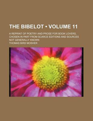 Book cover for The Bibelot (Volume 11); A Reprint of Poetry and Prose for Book Lovers, Chosen in Part from Scarce Editions and Sources Not Generally Known