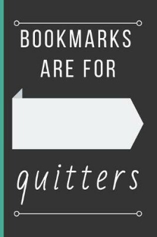 Cover of Bookmarks Are For Quitters