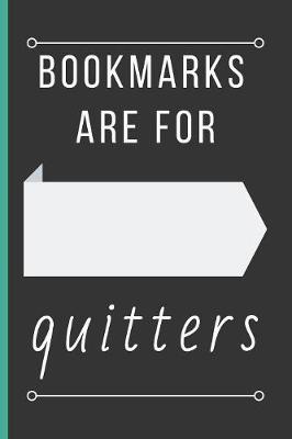 Book cover for Bookmarks Are For Quitters