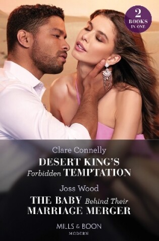 Cover of Desert King's Forbidden Temptation / The Baby Behind Their Marriage Merger